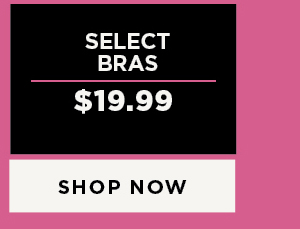 Select Bras $19.99