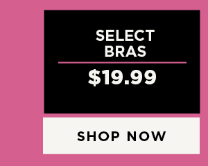 Select Bras $19.99