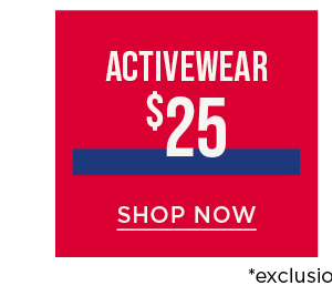 Online only. $25 activewear. Shop now