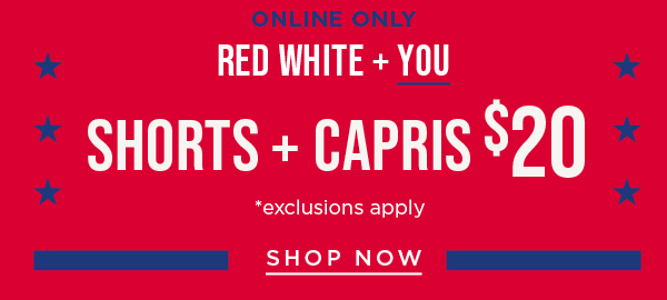 Online only. $20+ shorts and capris. Shop now