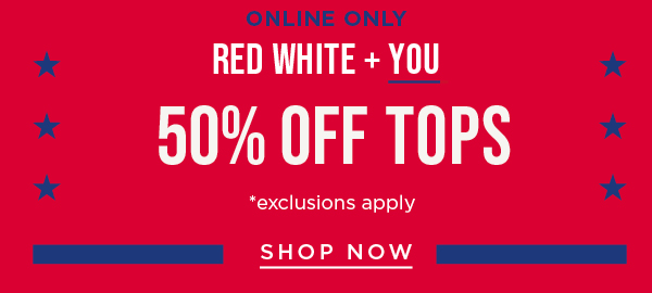 Online only. 50% off tops. Shop now