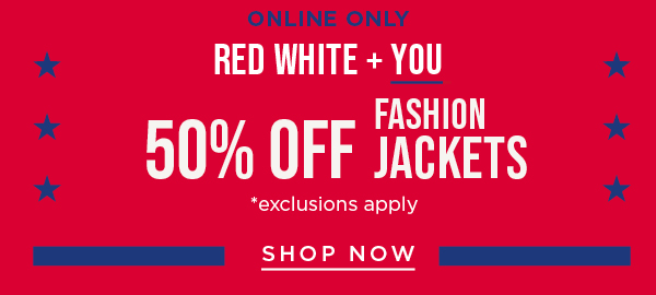 Online only. 50% off fashion jackets. Shop now