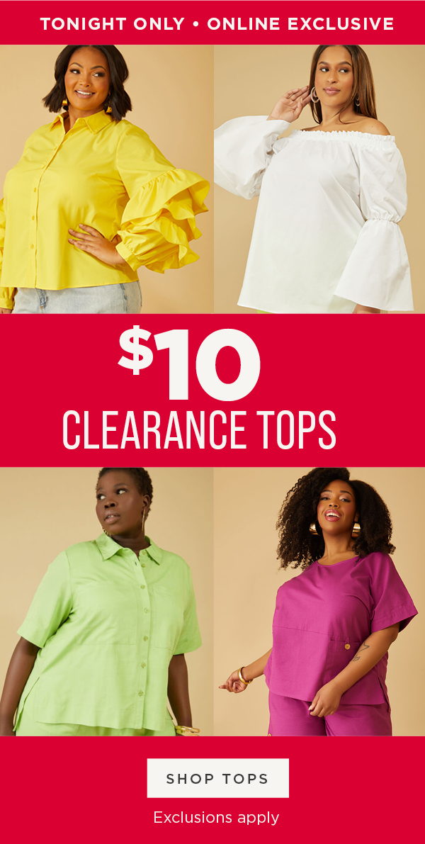 Tonight only. Online exclusive. $10 clearance tops. Shop now