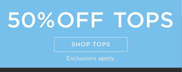 50% off tops. Shop now