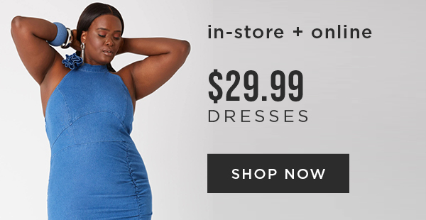 In-store and online. $29.99 dresses. Shop now