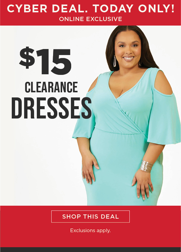 Online only. Today only! Cyber deal. $15 clearance dresses. Shop now