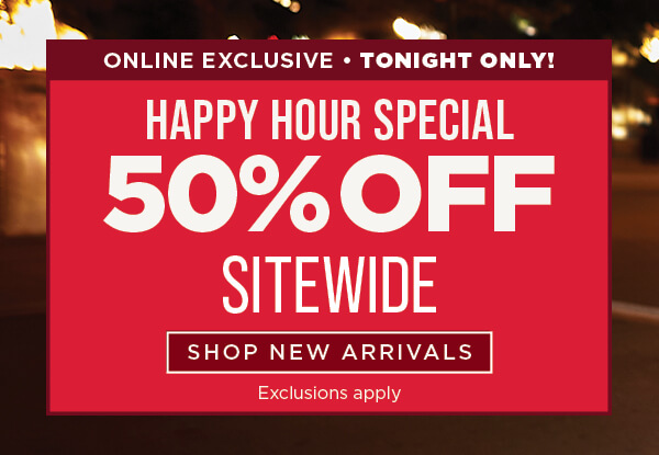 Online Only. Tonight Only. Extra 50% Off Sitewide