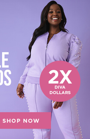 Earn DOUBLE Diva Dollars! Get $50 in Diva Dollars for every $50 you spend. Shop Now