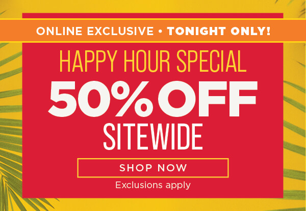 Online only. Tonight only. Extra 50% Off Sitewide. Shop Now