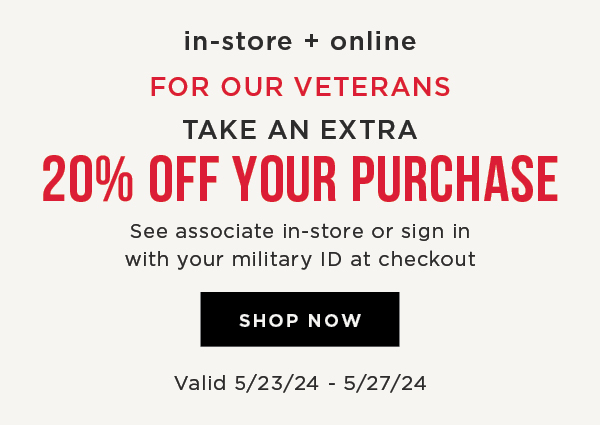 In-store and online. Extra 20% Off for Veterans Shop now