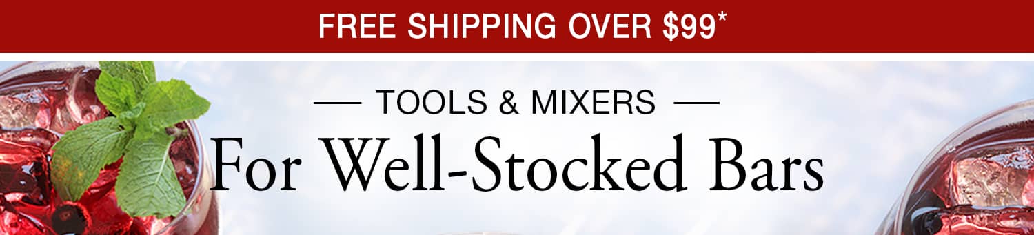 Tools & Mixers For Well-Stocked Bars - Free Shipping Over $99*