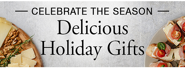 Delicious Holiday Gifts - Free Shipping + Free Extended Warranty*