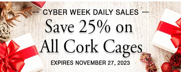 Save 25% on All Cork Cages