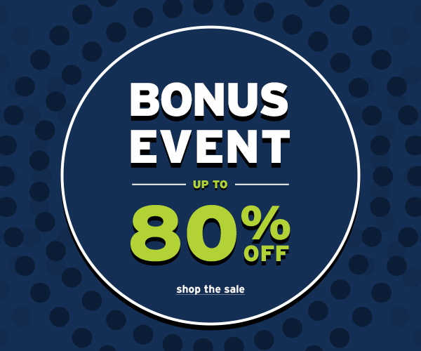 Save Up to 80% OFF Bonus Event - Click to Shop the Sale