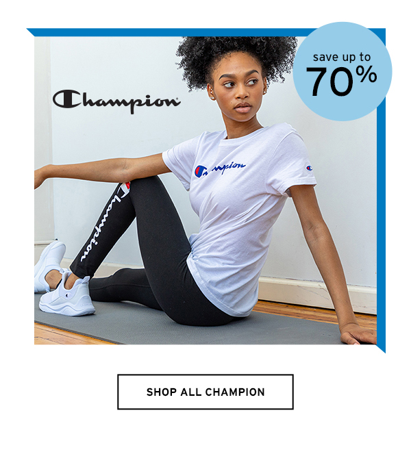 Save up to 70% on Champion - Click to Shop All