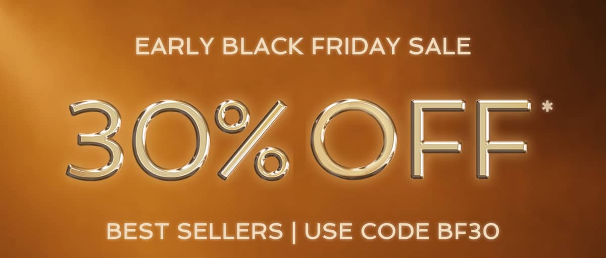 Early Black Friday Sale | 30% off Sitewide