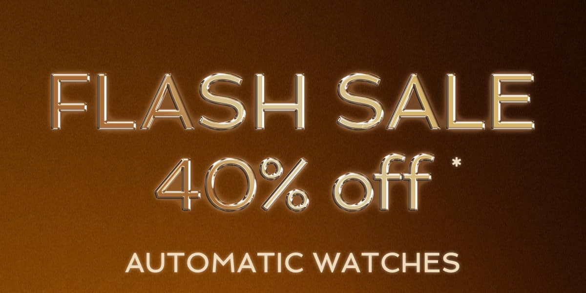 Flash Sale! 40% off Automatics