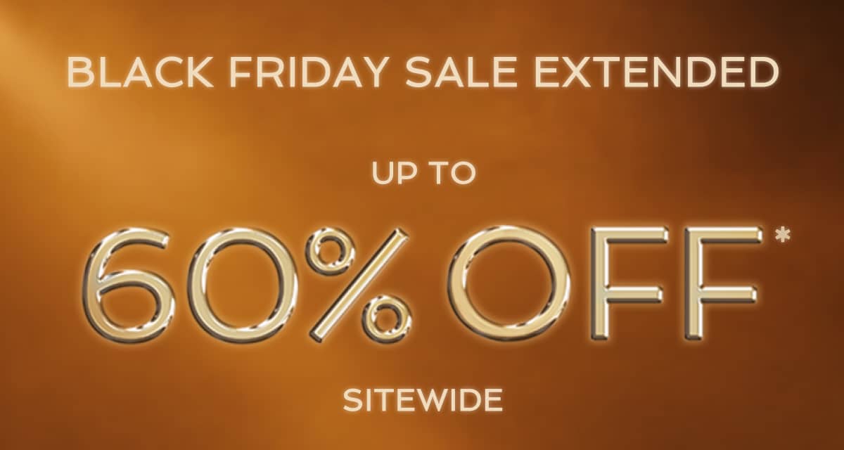 Black Friday Sale | Up to 60% off Sitewide