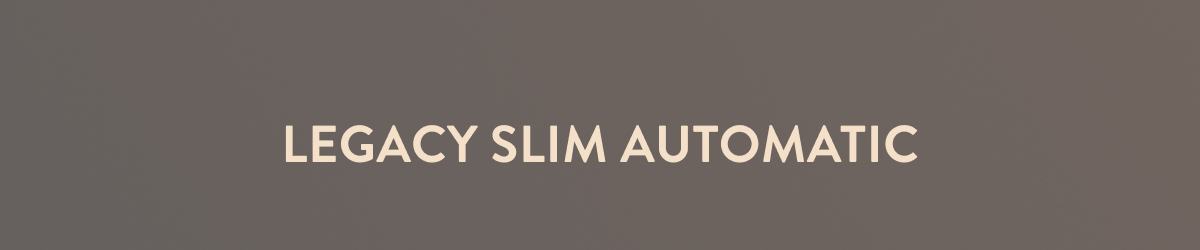 Legacy Slim Automatic