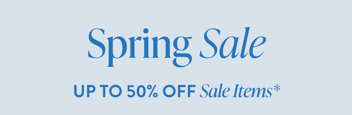 Spring Sale | Up to 50% Off