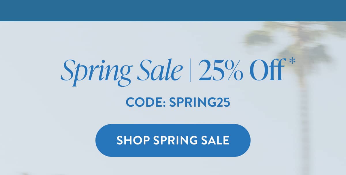 Spring Sale | 25% Off With Code: SPRING25