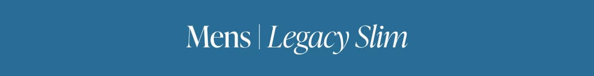 Mens | Legacy Slim