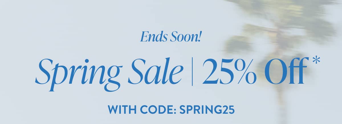 Spring Sale | 25% Off With Code" SPRING25