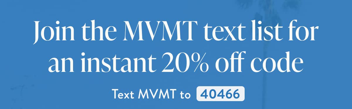 Join MVMT text list for a 20% off code