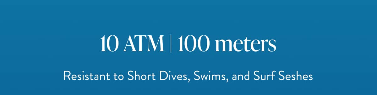 10 ATM | 100 Meters