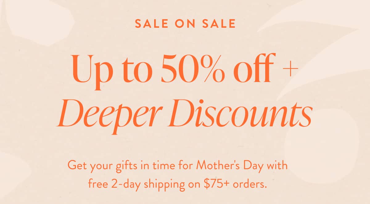 Up to 50% off + Deeper Discounts
