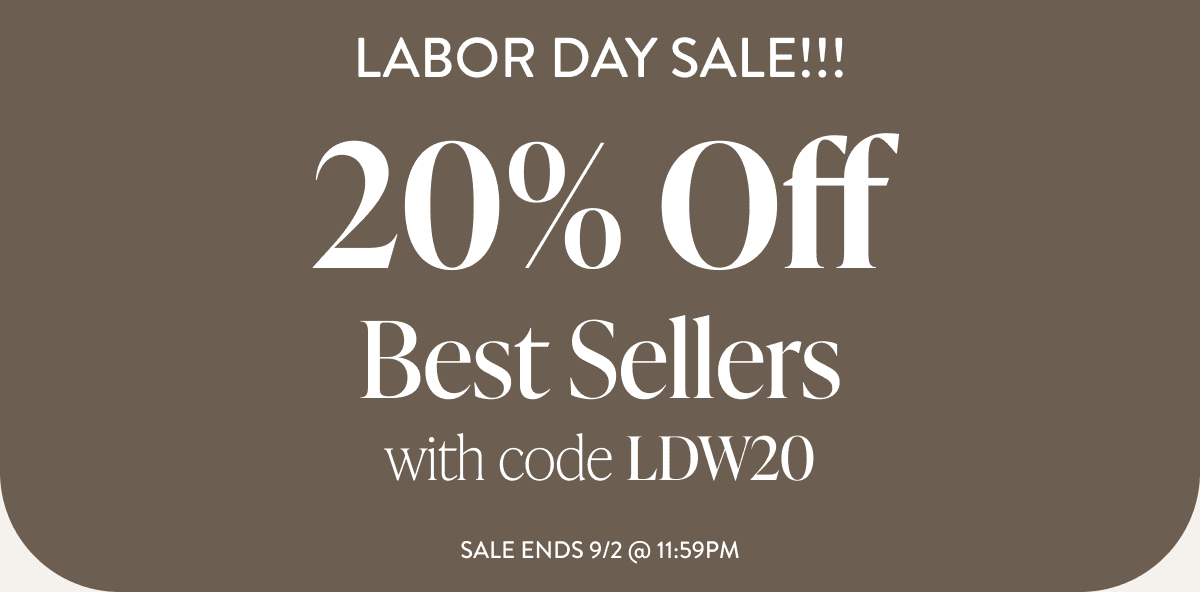 20% Off Best Sellers with Code: LDW20