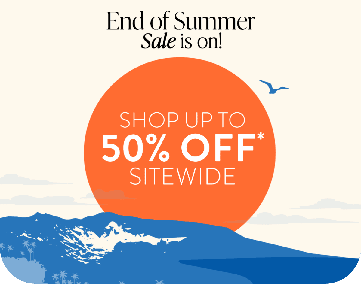 End of Summer Sale is on | Up to 50% off Sitewide