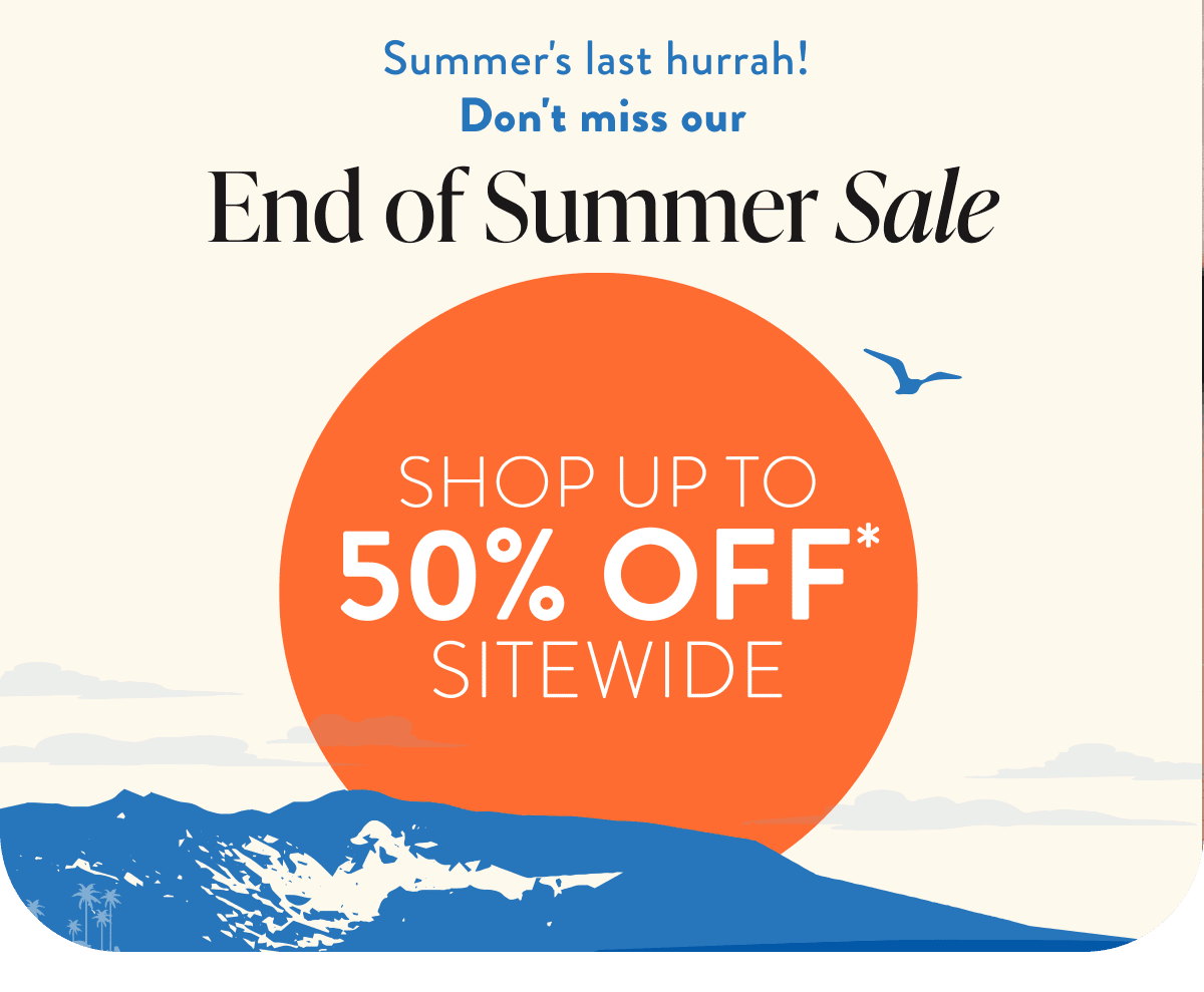 End of Summer Sale is on | Up to 50% off Sitewide