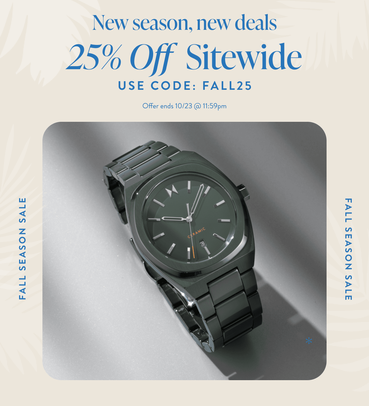 Fall Season Sale: 25% off sitewide with code FALL25