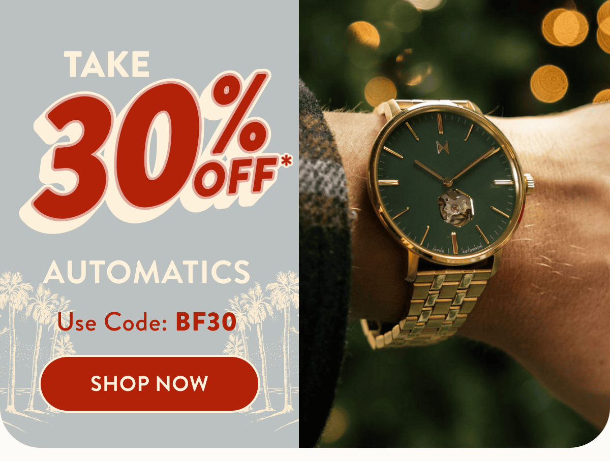 Take 30% Off Automatics with code: BF30