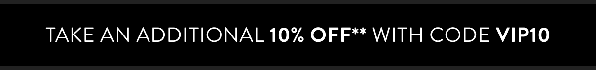 Take an additional 10% off with code VIP10