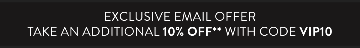 Take an additional 10% off with code VIP10