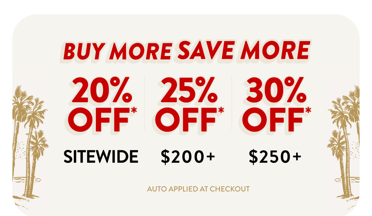 Up to 30% Off Buy More Save More