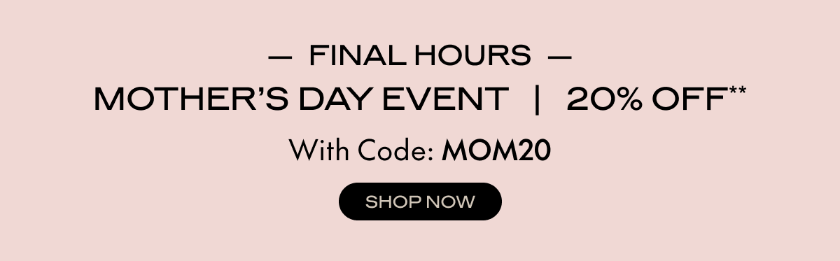 Mother's Day Sale | 20% OFF
