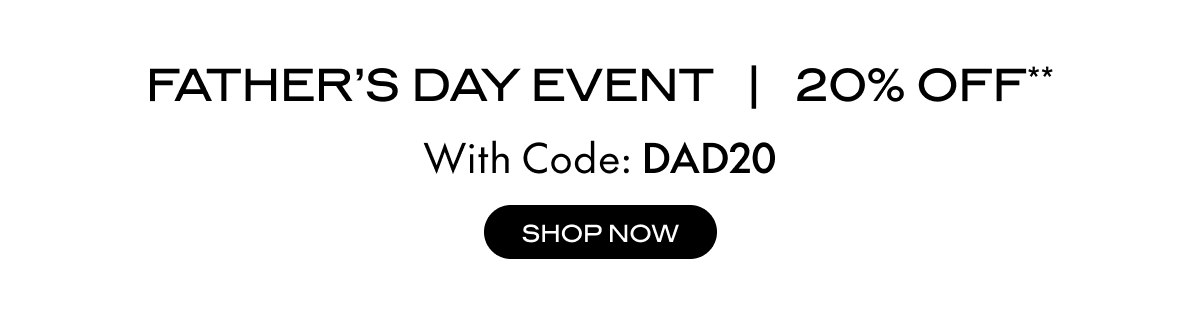 Father's Day Event | 20% OFF