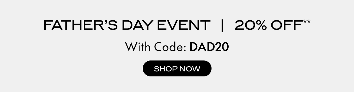 Father's Day Event | 20% OFF