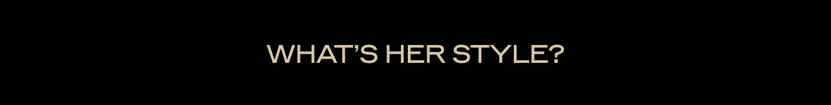WHAT'S HER STYLE