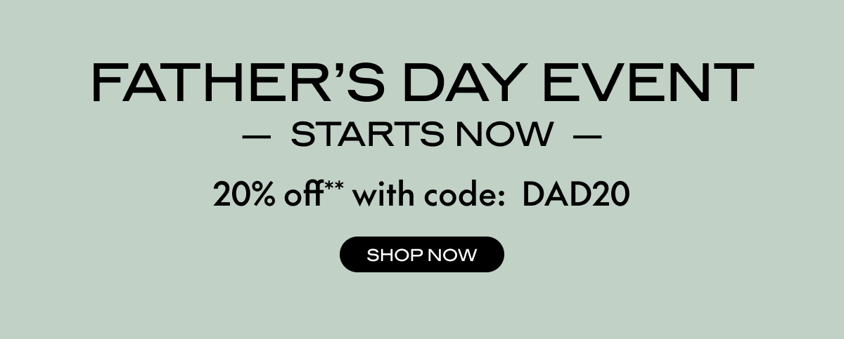 FATHER'S DAY EVENT STARTS NOW