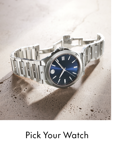 PICK YOUR WATCH