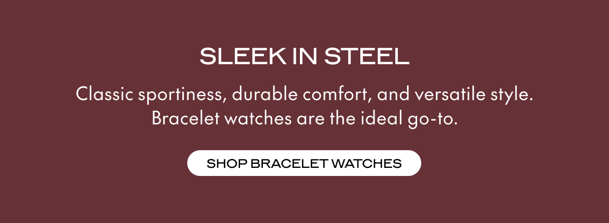 SHOP BRACELET WATCHES