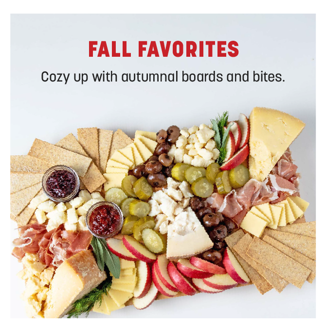 FALL FAVORITES Cozy up with autumnal boards and bites. 