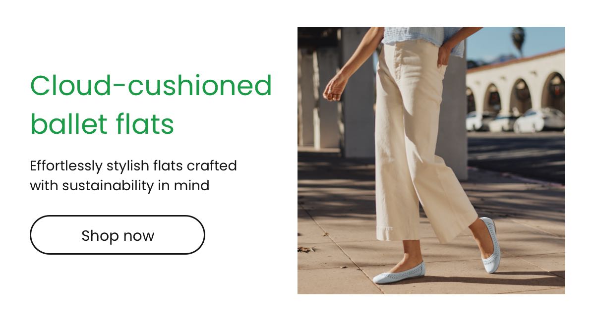 Cloud-cushioned ballet flats Effortlessly stylish flats crafted with sustainability in mind 