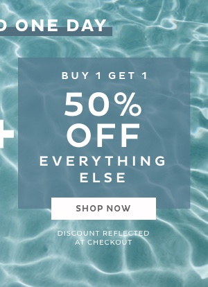 Buy 1 Get 1 50% Off Everything Else