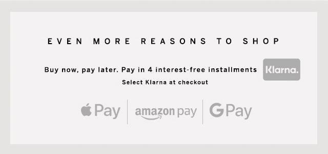 Even more reasons to shop | Buy now, pay later. Pay in 4 interest-free installments. Select Klarna at checkout. | ApplePay, Amazon Pay, GPay