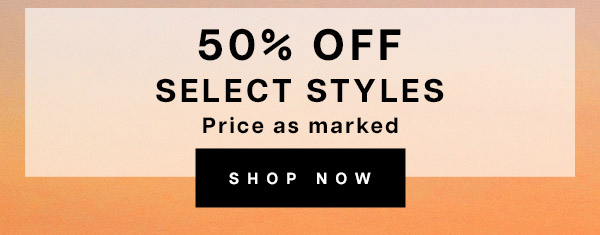 50% off Select Styles